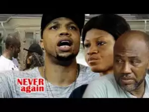 Video: Never Again [Season 2] - Latest Nigerian Nollywoood Movies 2o18